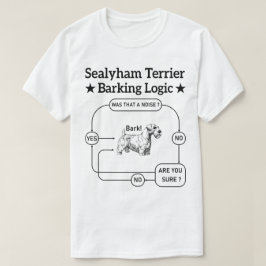 Sealyham Terrier Barking Logic Funny Dog Sarcastic T-Shirt