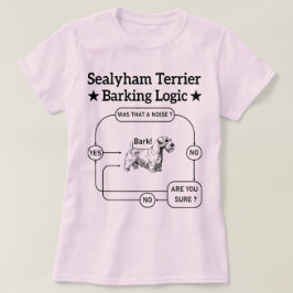Sealyham Terrier Barking Logic Funny Dog Sarcastic T-Shirt