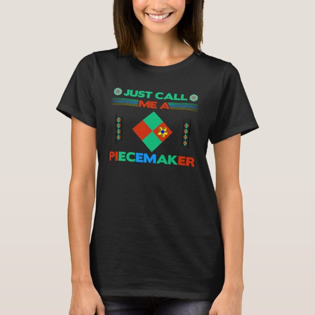 Seamstress Just Call Me Piecemaker Fun Quilter T-Shirt (Vorderseite)