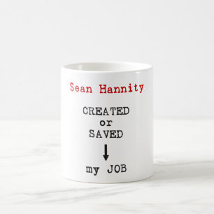 Sean Hannity schuf oder rettete meinen Job Tasse