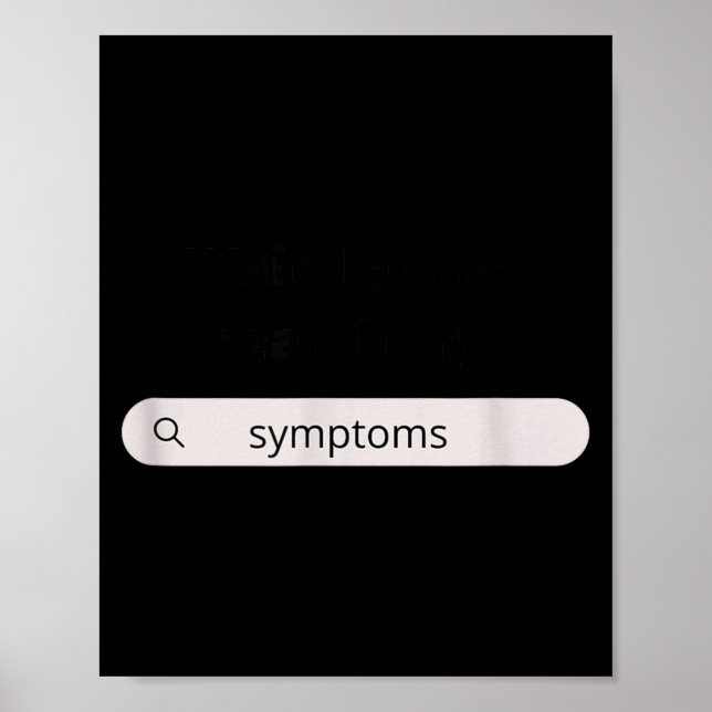 Search Symptoms Hychondriac Funny Humor  Poster (Vorne)