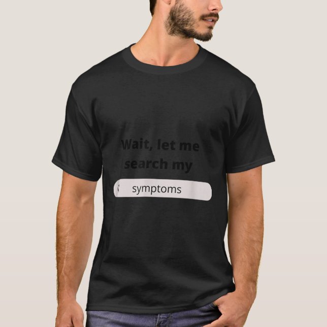 Search Symptoms Hychondriac Funny Humor  T-Shirt (Vorderseite)
