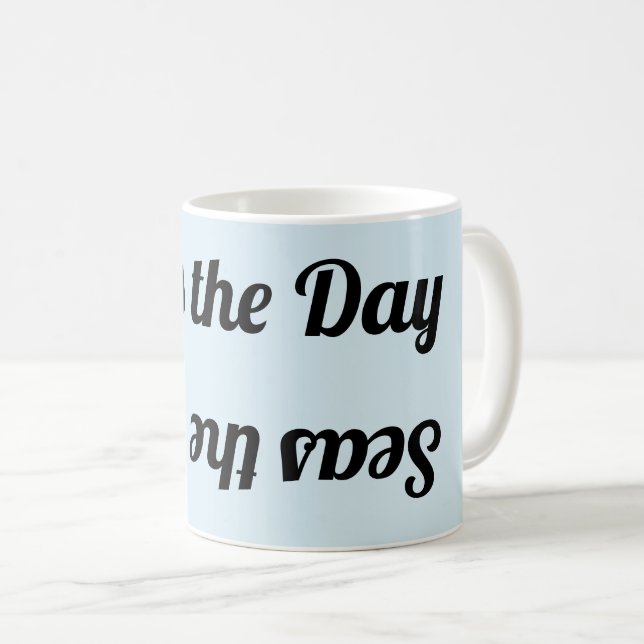 "Seas the Day" TASSE von unten und hinten (VorderseiteRechts)