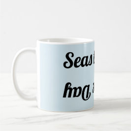 "Seas the Day" TASSE von unten und hinten
