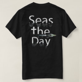 Seas The Day (Weißes Design) T-Shirt
