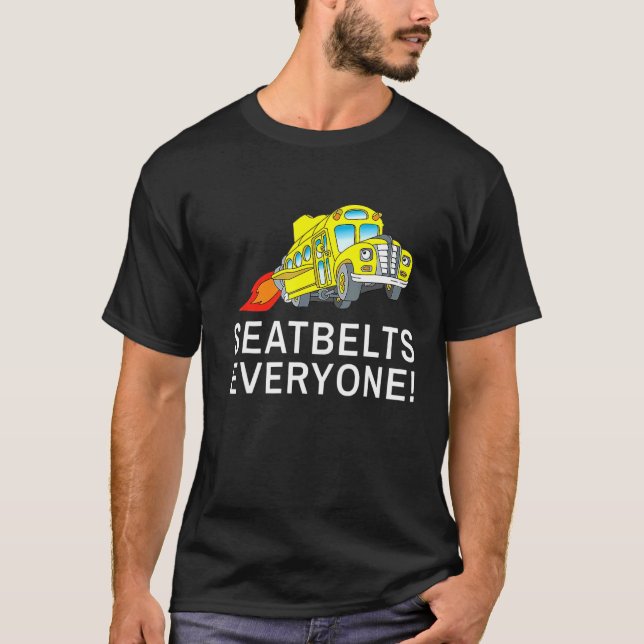 Seatbelts Everyone  Magic School Bus Driver 1 T-Shirt (Vorderseite)