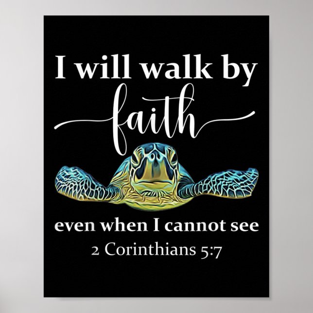Seaturtle Turtle I Will Walk By Faith Even When I  Poster (Vorne)