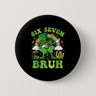 Sechs sieben 67 Meme bruh cool St. Patricks Tag Te Button