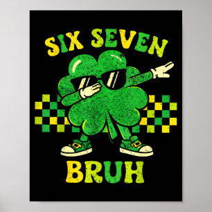 Sechs sieben 67 Meme St. Patricks Tag 6 7 Teenager Poster