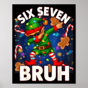 Sechs Sieben 6 7 Lustiger Bruh Weihnachten Dabbing Poster