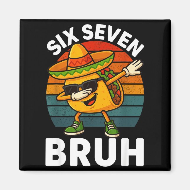 Sechs Sieben 6 7 Meme Dabbing Taco Cinco De Mayo E Magnet (Vorne)