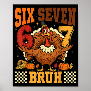 Sechs Sieben Bruh 6 7 Meme Truthahn Erntedankfest Poster