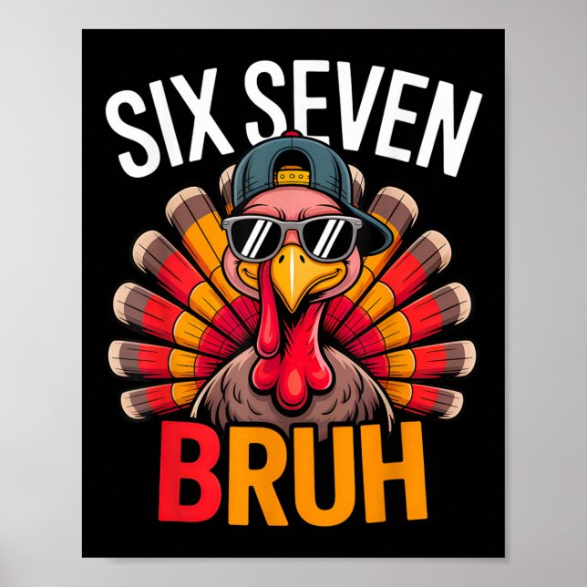 Sechs Sieben Bruh 6 7 Meme Truthahn Erntedankfest  Poster (Vorne)