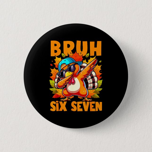 Sechs Sieben Bruh Dabbing Truthahn Erntedankfest 6 Button (Vorderseite)
