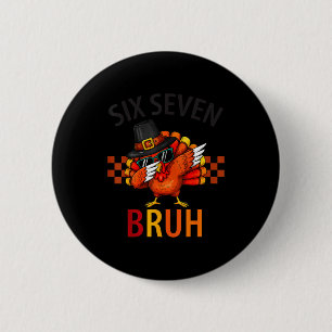 Sechs Sieben Bruh Dabbing Truthahn Erntedankfest 6 Button