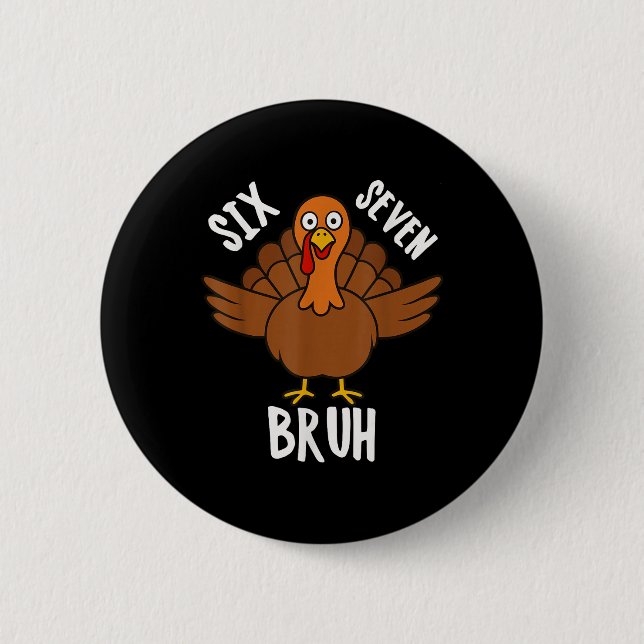 Sechs Sieben Bruh Erntedankfest Truthahn 6 7 Meme  Button (Vorderseite)