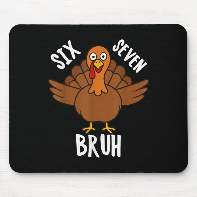 Sechs Sieben Bruh Erntedankfest Truthahn 6 7 Meme  Mousepad (Vorne)