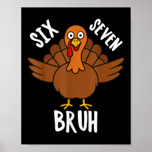 Sechs Sieben Bruh Erntedankfest Truthahn 6 7 Meme Poster