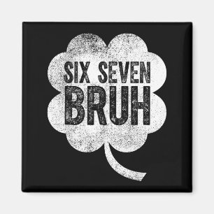 Sechs sieben bruh lustiger St. Patricks Tag 67 Kle Magnet