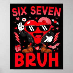Sechs Sieben Bruh Lustiger Valentinstag Herz 6-7 M Poster