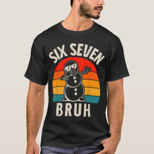 Sechs Sieben Bruh Schneemann 67 Meme Sechs Sieben T-Shirt