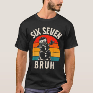 Sechs Sieben Bruh Schneemann 67 Meme Sechs Sieben T-Shirt