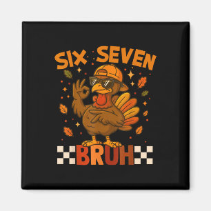 Sechs Sieben Bruh Truthahn Erntedankfest 67 Meme G Magnet