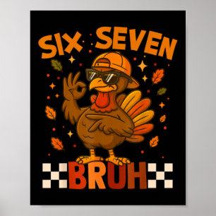 Sechs Sieben Bruh Truthahn Erntedankfest 67 Meme G Poster