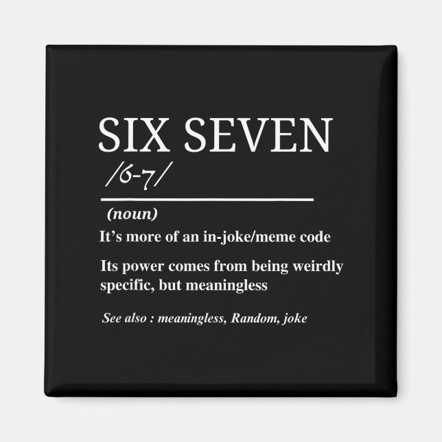 Sechs Sieben Definition Lustig 6 7 Meme Sarkastisc Magnet (Vorne)