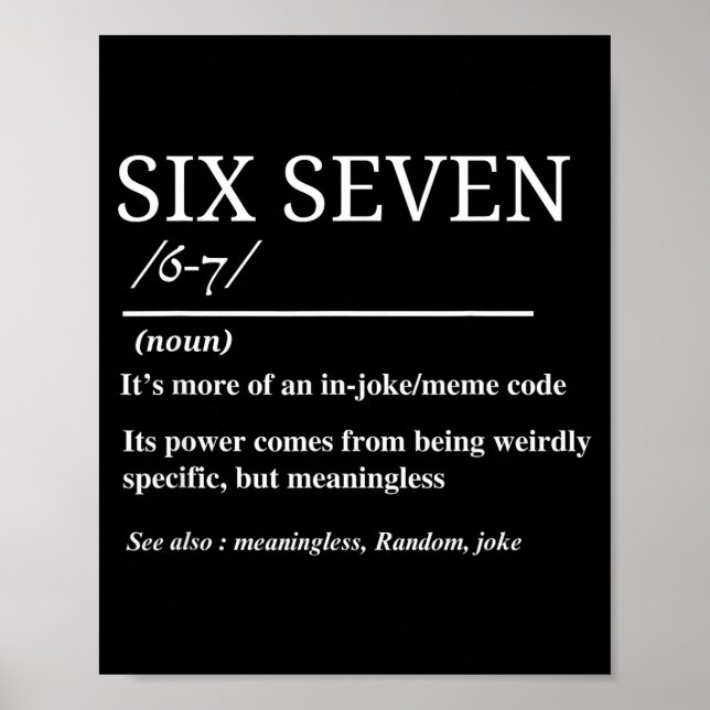 Sechs Sieben Definition Lustig 6 7 Meme Sarkastisc Poster (Vorne)