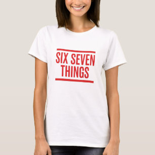 Sechs Sieben Dinge – Lustiger Humor T-Shirt