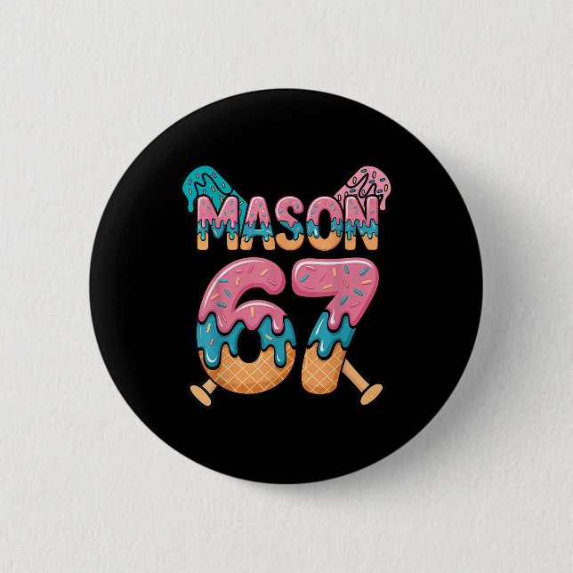 Sechs Sieben Eis Drip Sport 67 Spaß Mason Meme _ Button (Vorderseite)