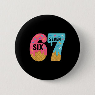 Sechs Sieben Eiscreme-Tropfen Cool Meme 67 Lustige Button