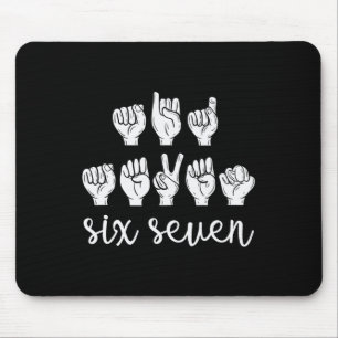 Sechs Sieben Gebärdensprache Trendig 67 Asl Sped L Mousepad