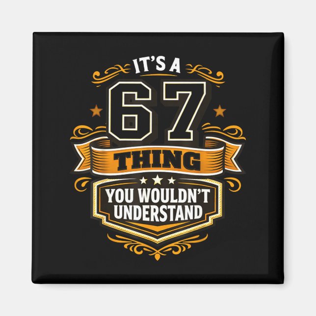 Sechs Sieben Meme ein 67 Ding Würdest Nicht Verste Magnet (Vorne)