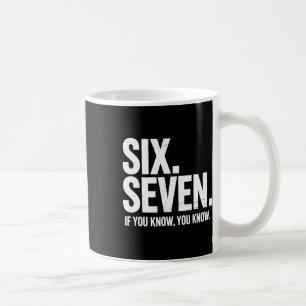 Sechs Sieben Wenn du weißt, weißt du Lustiger 67-W Kaffeetasse
