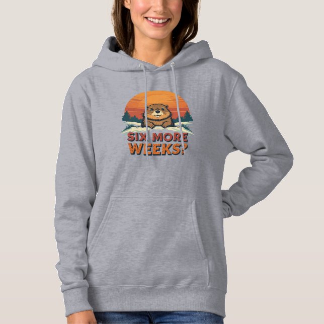 Sechs weitere Wochen? Funny Groundhog Day Hoodie (Vorderseite)