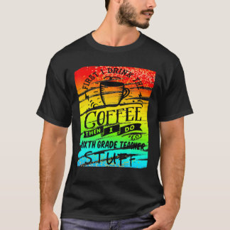 Sechste Klasse Lehrer braucht Kaffee Funny Cup Tas T-Shirt