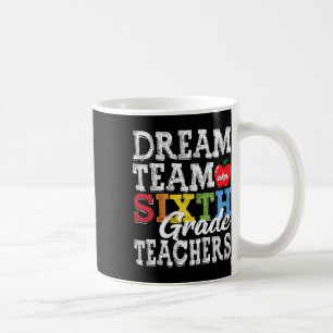 Sechste Klasse Lehrer T-Shirt Dream Team Aka 6. Kl Kaffeetasse