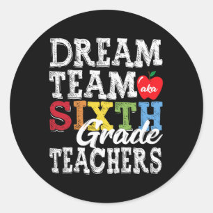 Sechste Klasse Lehrer T-Shirt Dream Team Aka 6. Kl Runder Aufkleber