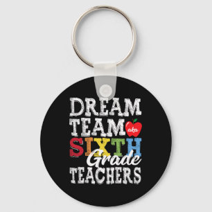 Sechste Klasse Lehrer T-Shirt Dream Team Aka 6. Kl Schlüsselanhänger