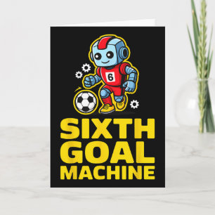 Sechste Tor Maschine Fußballroboter 6. Geburtstag Karte