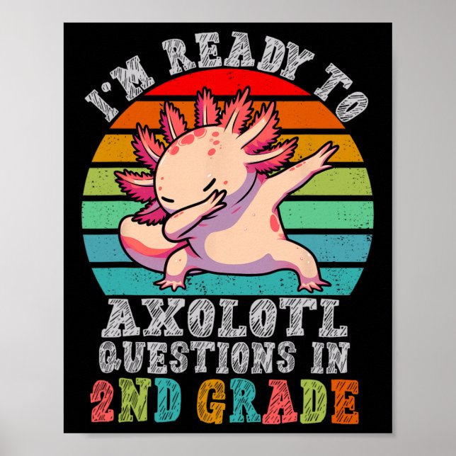 Second Grade I'm Ready To Axolotl Questions In 2nd Poster (Vorne)
