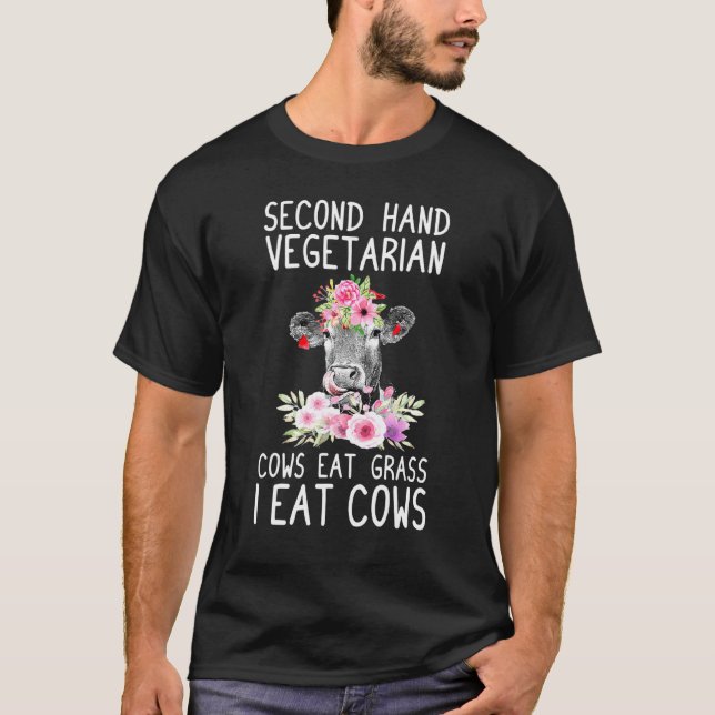 Second Hand Vegetarier Kühe Essen Gras Ich Esse Kü T-Shirt (Vorderseite)