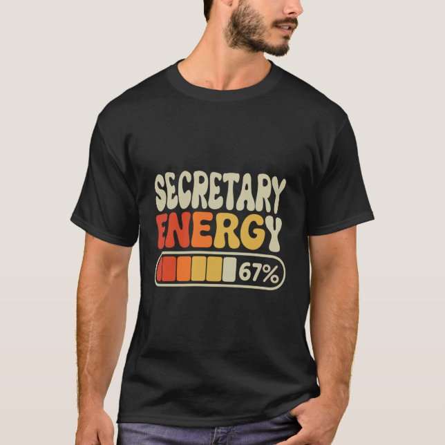Secretary Energy 67 Percent Funny Job Title Humor T-Shirt