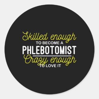 Sed genug, um ein Phlebotomist Phlebotomy zu werde Runder Aufkleber