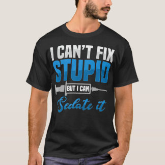 Sedate Stupid Anästhesiologe Chirurg Anästhesiol T-Shirt