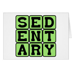 Sedentary, Lazy Lifestyle