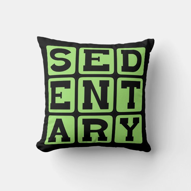 Sedentary, Lazy Lifestyle Kissen (Vorderseite)