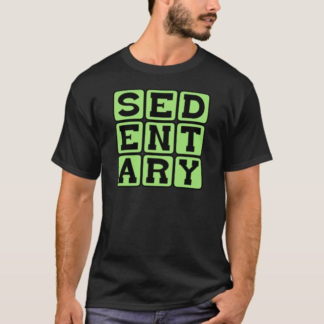 Sedentary, Lazy Lifestyle T-Shirt (Vorderseite)